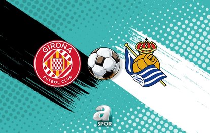CANLI | Girona - Real Sociedad maçı saat kaçta, hangi kanalda?